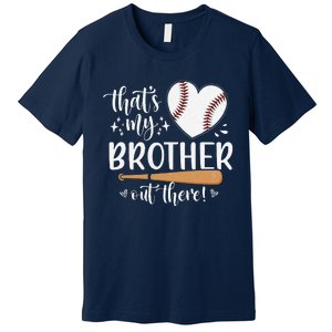 ThatS My Brother Out There Baseball For Sister Brother Premium T-Shirt