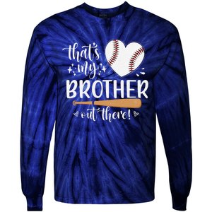 ThatS My Brother Out There Baseball For Sister Brother Tie-Dye Long Sleeve Shirt