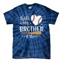 ThatS My Brother Out There Baseball For Sister Brother Tie-Dye T-Shirt