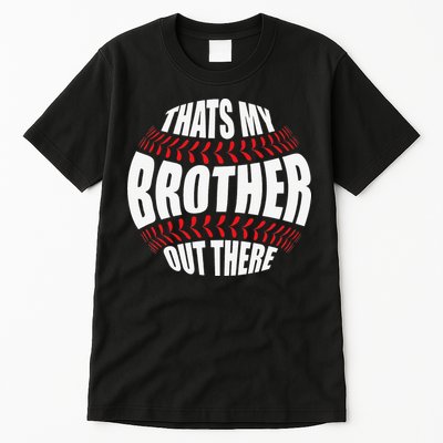 That's My Brother Out There Baseball Sister of Player Cute Tall T-Shirt
