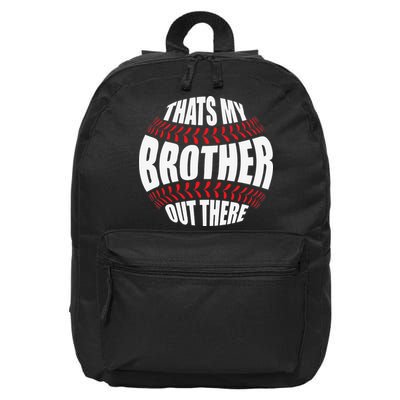 That's My Brother Out There Baseball Sister of Player Cute 16 in Basic Backpack