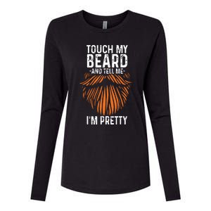 Touch My Beard And Tell Me Im Pretty Funny Fathers Day Womens Cotton Relaxed Long Sleeve T-Shirt