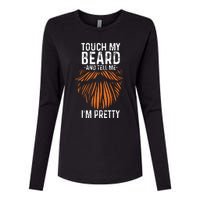 Touch My Beard And Tell Me Im Pretty Funny Fathers Day Womens Cotton Relaxed Long Sleeve T-Shirt