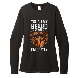 Touch My Beard And Tell Me Im Pretty Funny Fathers Day Womens CVC Long Sleeve Shirt