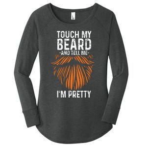 Touch My Beard And Tell Me Im Pretty Funny Fathers Day Women's Perfect Tri Tunic Long Sleeve Shirt