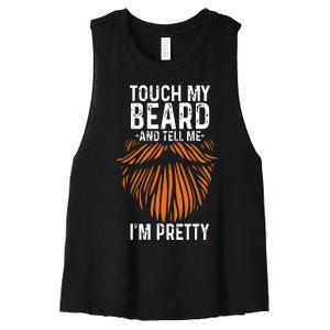 Touch My Beard And Tell Me Im Pretty Funny Fathers Day Women's Racerback Cropped Tank