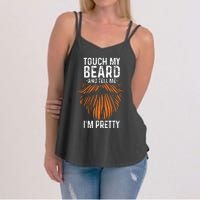 Touch My Beard And Tell Me Im Pretty Funny Fathers Day Women's Strappy Tank