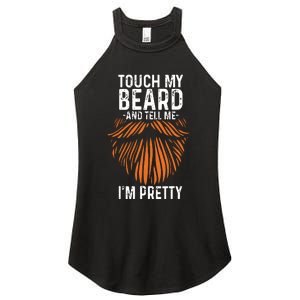 Touch My Beard And Tell Me Im Pretty Funny Fathers Day Women's Perfect Tri Rocker Tank