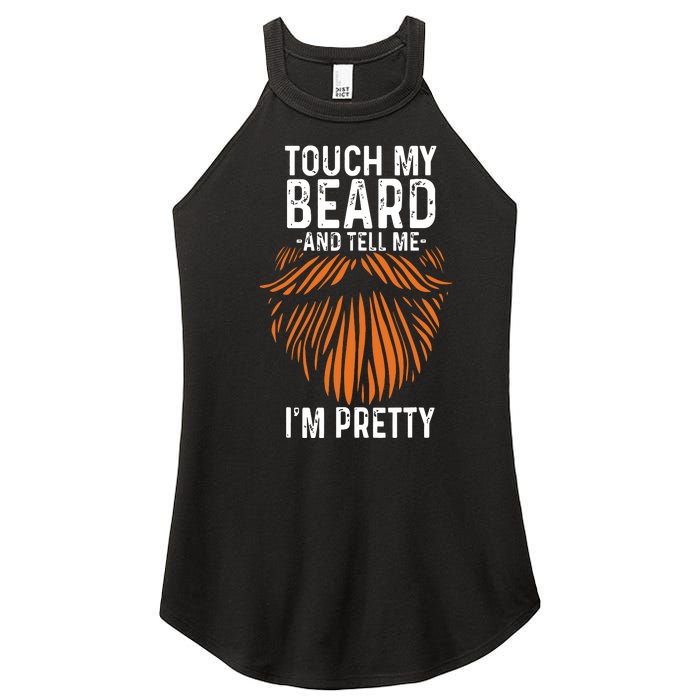 Touch My Beard And Tell Me Im Pretty Funny Fathers Day Women's Perfect Tri Rocker Tank