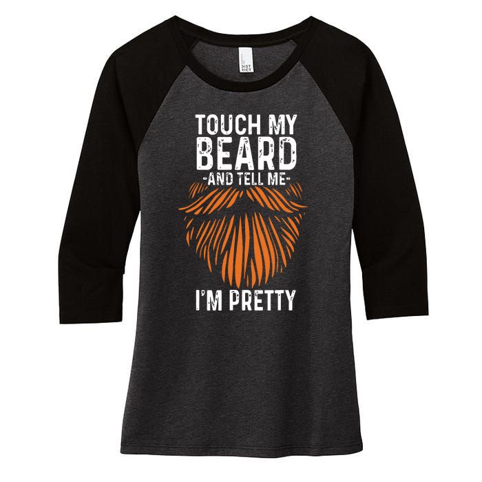 Touch My Beard And Tell Me Im Pretty Funny Fathers Day Women's Tri-Blend 3/4-Sleeve Raglan Shirt