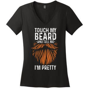 Touch My Beard And Tell Me Im Pretty Funny Fathers Day Women's V-Neck T-Shirt