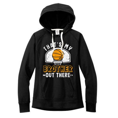 Thats My Brother Out There Basketball Player Fan Sibling Women's Fleece Hoodie