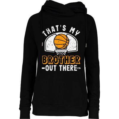 Thats My Brother Out There Basketball Player Fan Sibling Womens Funnel Neck Pullover Hood