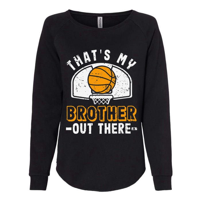 Thats My Brother Out There Basketball Player Fan Sibling Womens California Wash Sweatshirt