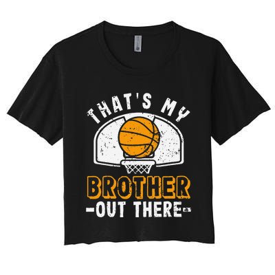 Thats My Brother Out There Basketball Player Fan Sibling Women's Crop Top Tee