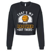 Thats My Brother Out There Basketball Player Fan Sibling Cropped Pullover Crew