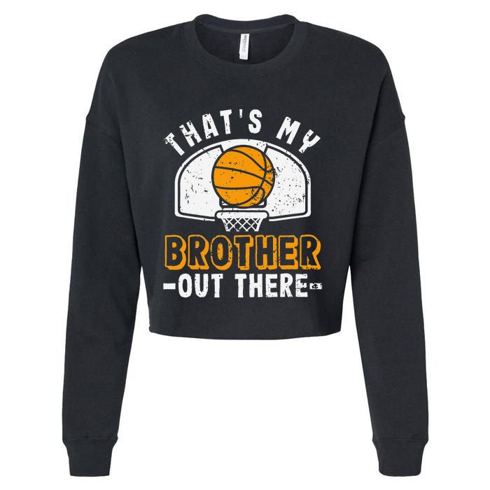 Thats My Brother Out There Basketball Player Fan Sibling Cropped Pullover Crew