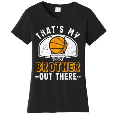 Thats My Brother Out There Basketball Player Fan Sibling Women's T-Shirt