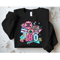 Take Me Back To The 80s Retro Sweatshirt