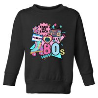 Take Me Back To The 80s Retro Toddler Sweatshirt