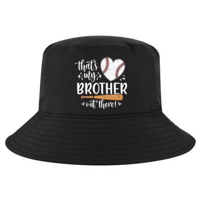 Thats My Brother Out There Baseball Sisters Day Cool Comfort Performance Bucket Hat