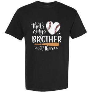 Thats My Brother Out There Baseball Sisters Day Garment-Dyed Heavyweight T-Shirt