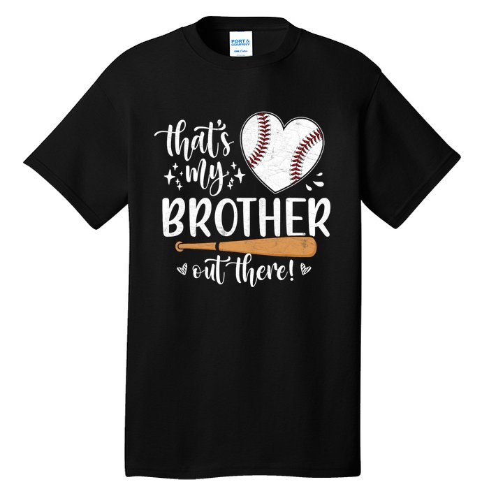 Thats My Brother Out There Baseball Sisters Day Tall T-Shirt