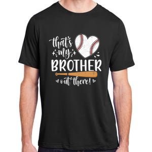 Thats My Brother Out There Baseball Sisters Day Adult ChromaSoft Performance T-Shirt