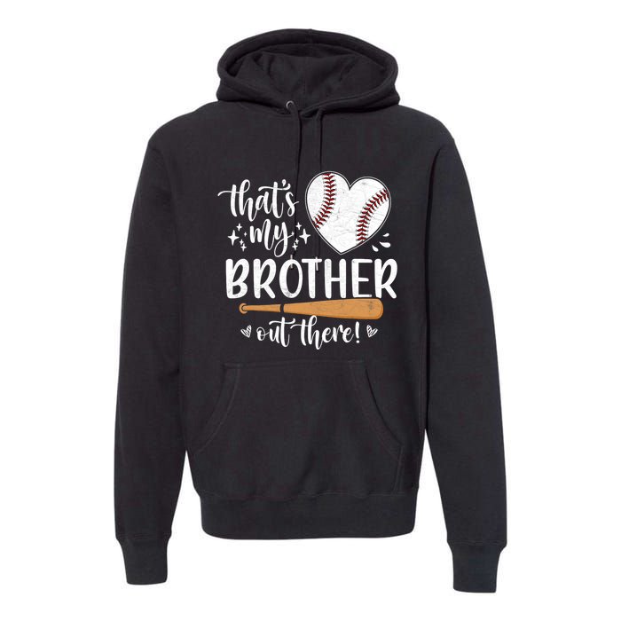 Thats My Brother Out There Baseball Sisters Day Premium Hoodie