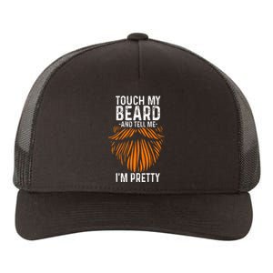 Touch My Beard And Tell Me IM Pretty Fathers Day Yupoong Adult 5-Panel Trucker Hat