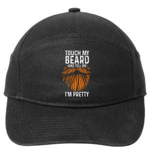 Touch My Beard And Tell Me IM Pretty Fathers Day 7-Panel Snapback Hat