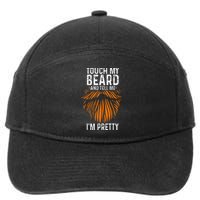 Touch My Beard And Tell Me IM Pretty Fathers Day 7-Panel Snapback Hat