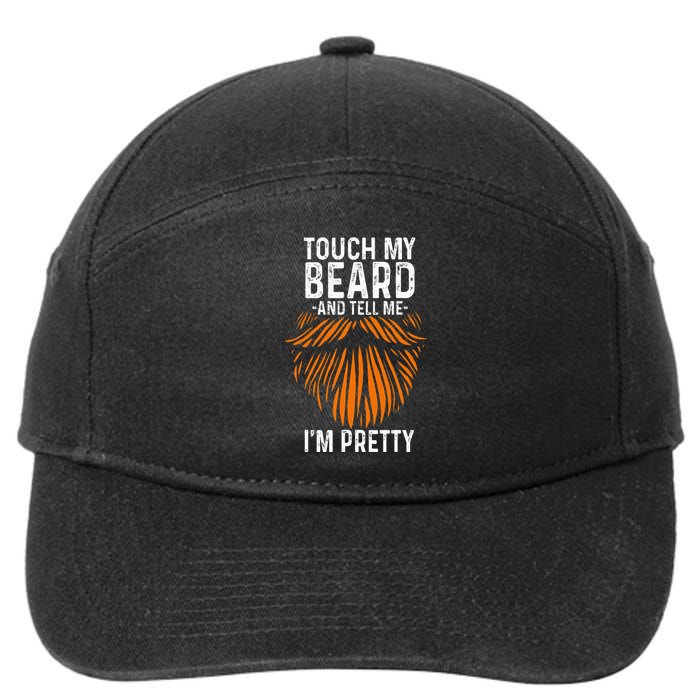 Touch My Beard And Tell Me IM Pretty Fathers Day 7-Panel Snapback Hat