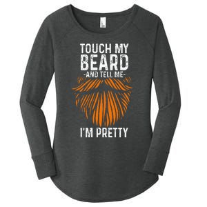 Touch My Beard And Tell Me IM Pretty Fathers Day Women's Perfect Tri Tunic Long Sleeve Shirt