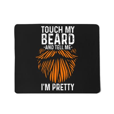 Touch My Beard And Tell Me IM Pretty Fathers Day Mousepad