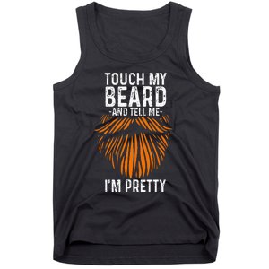 Touch My Beard And Tell Me IM Pretty Fathers Day Tank Top