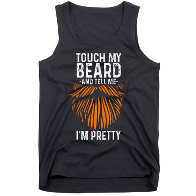 Touch My Beard And Tell Me IM Pretty Fathers Day Tank Top