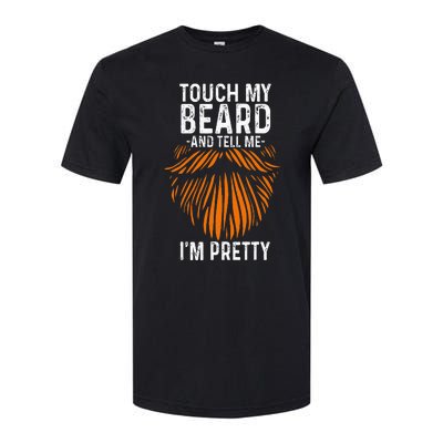 Touch My Beard And Tell Me IM Pretty Fathers Day Softstyle® CVC T-Shirt