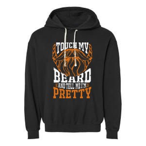 Touch My Beard And Tell Me Im Pretty Garment-Dyed Fleece Hoodie