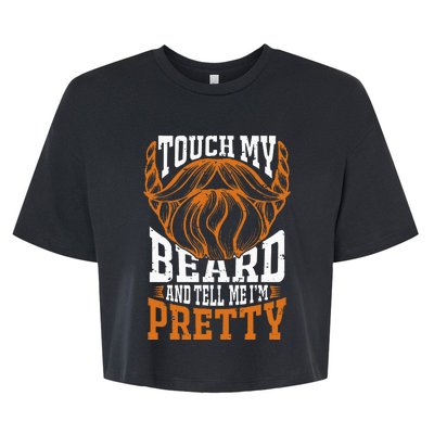 Touch My Beard And Tell Me Im Pretty Bella+Canvas Jersey Crop Tee