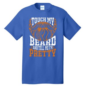 Touch My Beard And Tell Me Im Pretty Tall T-Shirt