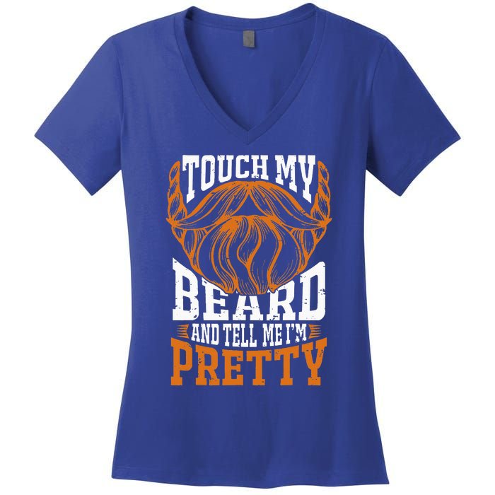 Touch My Beard And Tell Me Im Pretty Women's V-Neck T-Shirt