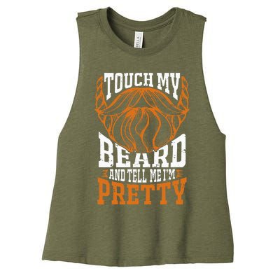 Touch My Beard And Tell Me Im Pretty Women's Racerback Cropped Tank