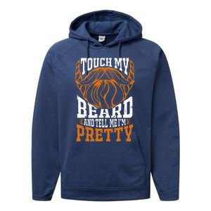 Touch My Beard And Tell Me Im Pretty Performance Fleece Hoodie