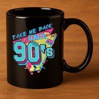 Take Me Back To The 90S Party 11oz C Handle Ceramic Mug