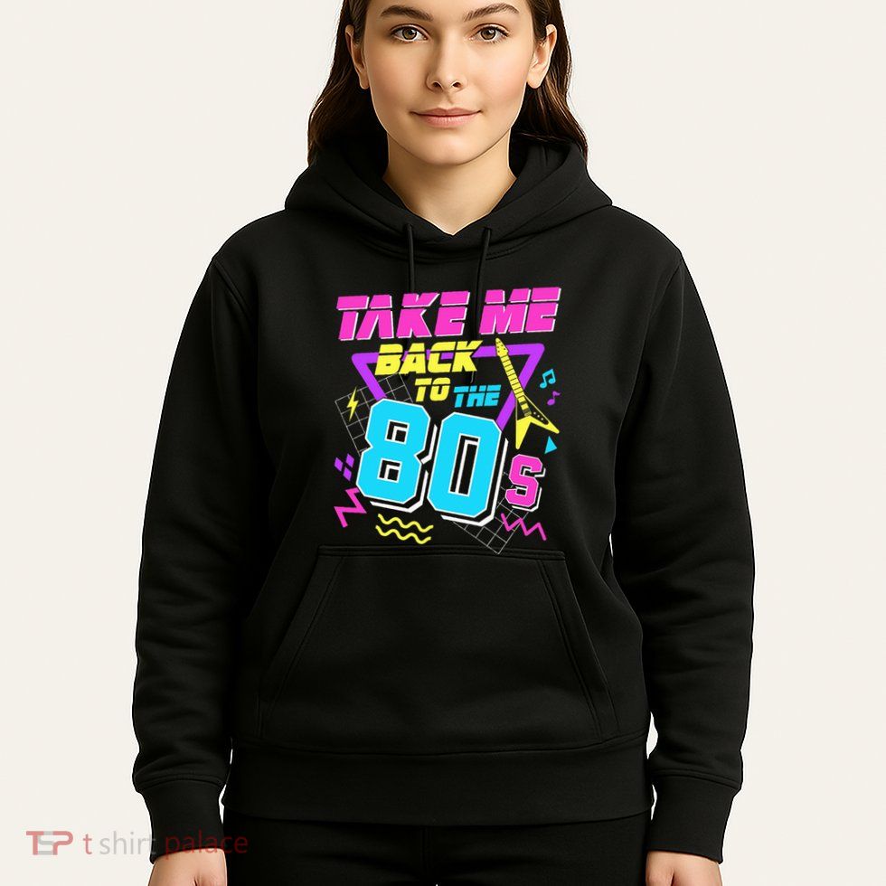 Take Me Back To The 80s Hoodie