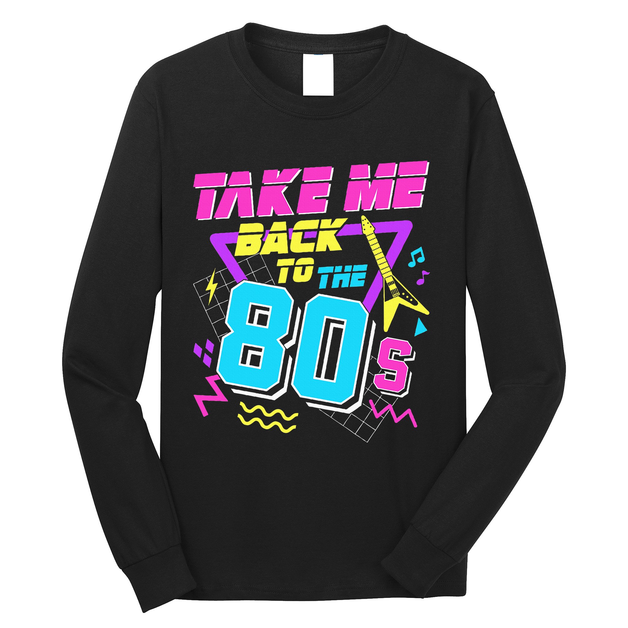 Take Me Back To The 80s Long Sleeve Shirt