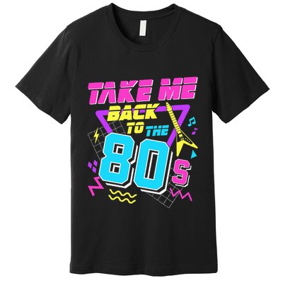 Take Me Back To The 80s Premium T-Shirt