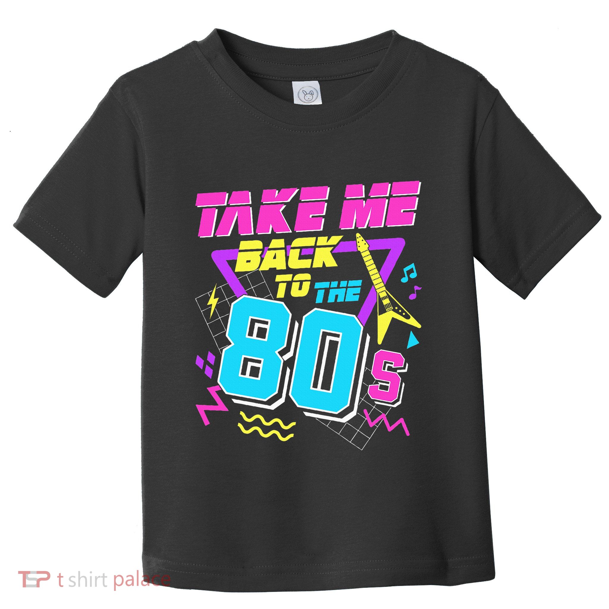 Take Me Back To The 80s Toddler T-Shirt