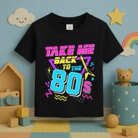 Take Me Back To The 80s Toddler T-Shirt
